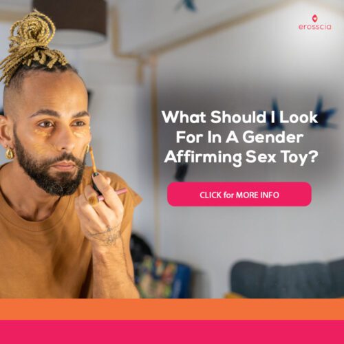 ¿Qué debo buscar en un juguete sexual que afirma el género? Erosscia es un placer reinventado