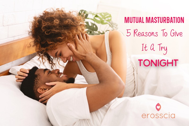 Mutual Masturbation: 5 Reasons To Give It A Try Tonight